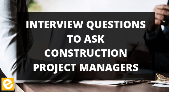 30 Construction Project Manager Interview Questions & Answers in 2022