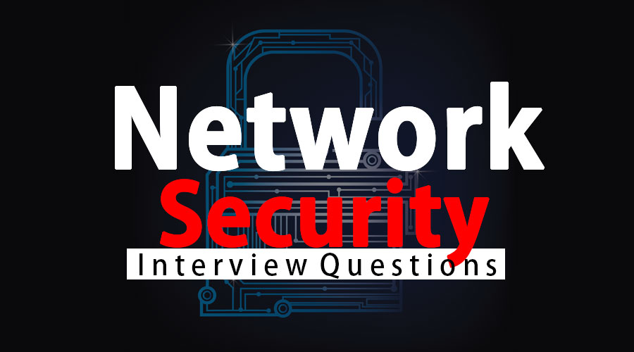 top-6-most-asked-network-security-interview-questions-updated-for-2021