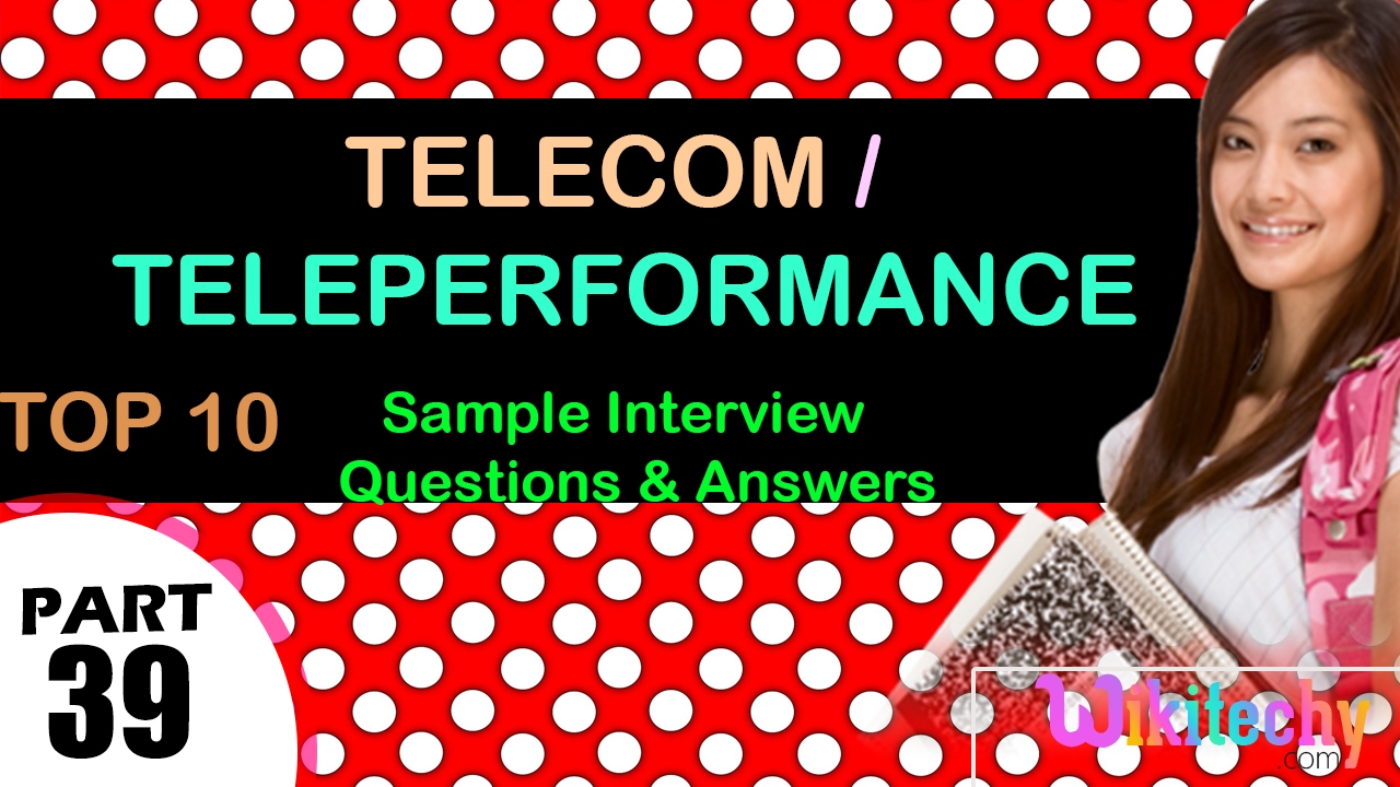 Questions and Answers about Teleperformance Interviews support your